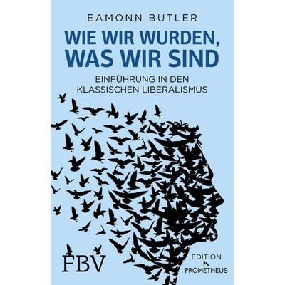 Wie wir wurden, was wir sind, Taschenbuch von Eamonn Butler, Finanzbuch Verlag, 978-3-95972-044-1