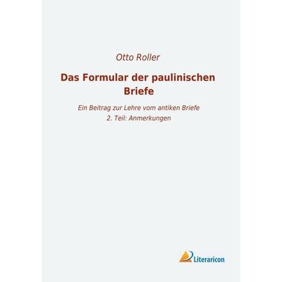 Das Formular der paulinischen Briefe, Taschenbuch von , Literaricon, 978-3-96506-443-0