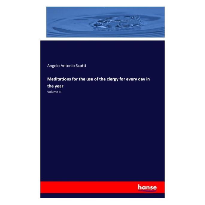Hansebooks Meditations for the use of the clergy for every day in the year (Englisch, Softcover, Angelo Antonio Scotti) (55831640)