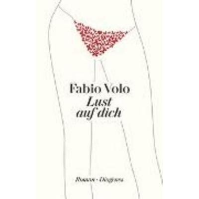 Lust auf dich, Taschenbuch von Fabio Volo, Diogenes Verlag AG