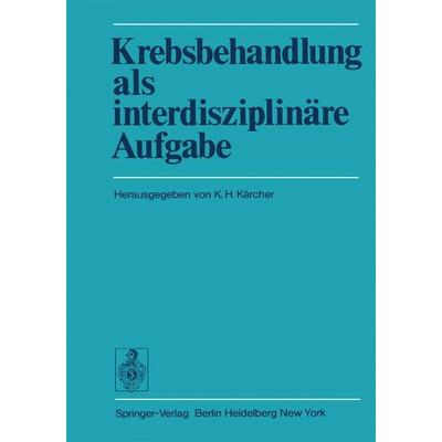 Krebsbehandlung als interdisziplinäre Aufgabe, Taschenbuch von , Springer Berlin, 978-3-642-65937-9