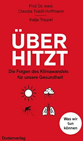 Claudia Traidl-Hoffmann - Überhitzt: Die Folgen des Klimawandels für unsere Gesundheit. Was wir tun können - Preis vom 14.10.2026 23:07:16 h