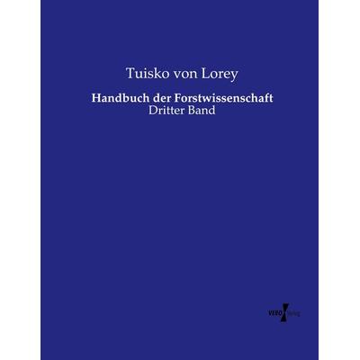 Handbuch der Forstwissenschaft, Taschenbuch von Tuisko Lorey, Vero Verlag, 978-3-7372-1757-6