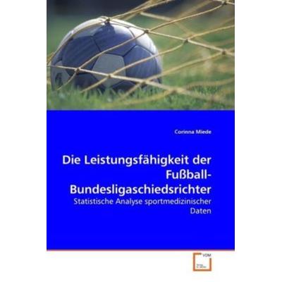 Die Leistungsfähigkeit der Fußball-Bundesligaschiedsrichter, Taschenbuch von Corinna Miede, VDM, 978-3-8364-5844-3