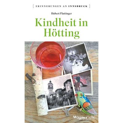Kindheit in Hötting, Taschenbuch von Hubert Flattinger, Universitätsverlag Wagner, 978-3-7030-9975-5
