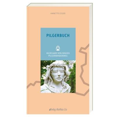 Pilgerbuch – Hildegard von Bingen Pilgerwanderweg, Taschenbuch von Annette Esser, Ess, Matthias, 978-3-691-96000-6
