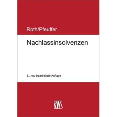 Nachlassinsolvenzen, Taschenbuch von Jan Roth,Jürgen Pfeuffer, RWS Vlg Kommunikationsforum, 978-3-8145-1027-9