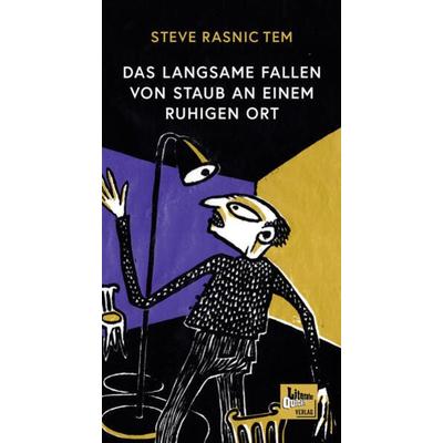 Das langsame Fallen von Staub an einem ruhigen Ort, Gebundene Ausgabe von Rasnic Tem Steve, Literatur Quickie, 978-3-949512-28-5