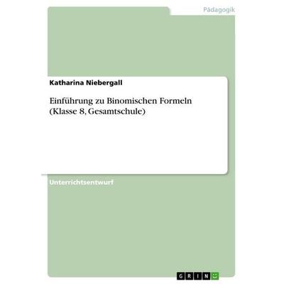 Einführung zu Binomischen Formeln (Klasse 8, Gesamtschule), Taschenbuch von Katharina Niebergall, GRIN, 978-3-668-83168-1
