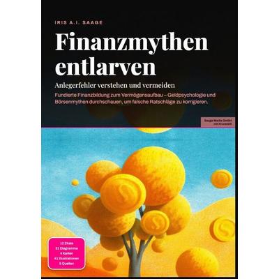 Finanzmythen entlarven: Anlegerfehler verstehen und vermeiden, Taschenbuch von Iris A.I. Saage, Epubli, 978-3-565-54898-9