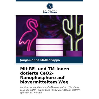 Mit RE- und TM-Ionen dotierte CeO2-Nanophosphore auf biovermitteltem Weg, Taschenbuch von Jangamappa Malleshappa, Verlag Unser Wissen,