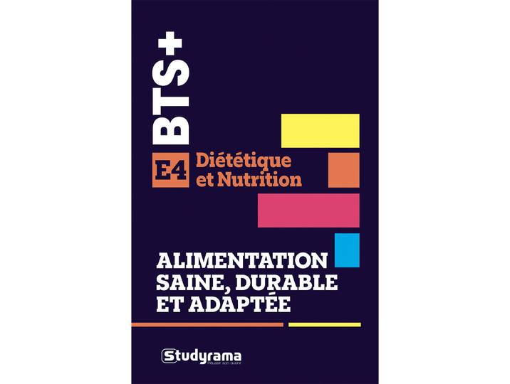 BTS diététique et nutrition - Alimentation saine, durable et adaptée - E4 - Méthodes, cas et entrainements pour réussir la nouvelle épreuve E4 (Broch