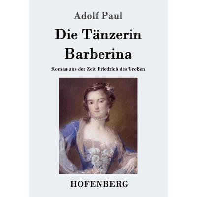 Die Tänzerin Barberina, Taschenbuch von Adolf Paul, Hofenberg, 978-3-7437-0397-1