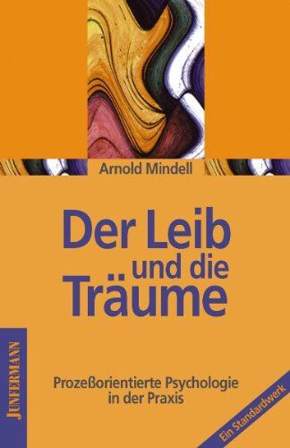 Arnold Mindell - Der Leib und die Träume: Prozeßorientierte Psychologie in der Praxis - Preis vom 01.10.2026 17:08:56 h