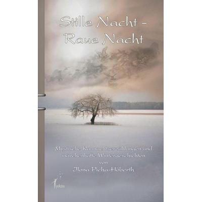 Stille Nacht - Raue Nacht, Taschenbuch von Ilona Picha-Höberth, Creastro-Verlag, 978-3-939078-20-3
