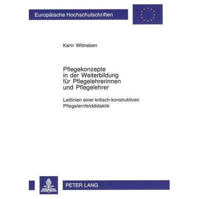 Pflegekonzepte in der Weiterbildung für Pflegelehrerinnen und Pflegelehrer, Taschenbuch von Karin Wittneben, Peter Lang GmbH, Internationaler Verlag