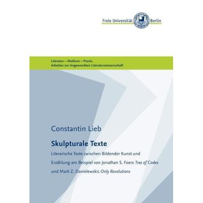 Masterarbeiten der Angewandten Literaturwissenschaft / Skulpturale Texte, Taschenbuch von Constantin Lieb, Epubli, 978-3-7375-1328-9