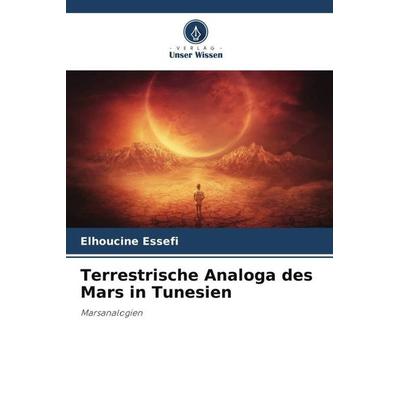 Terrestrische Analoga des Mars in Tunesien, Taschenbuch von Elhoucine Essefi, Verlag Unser Wissen, 978-620-5-12061-3