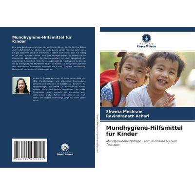 Mundhygiene-Hilfsmittel für Kinder, Taschenbuch von Shweta Meshram,Ravindranath Achari, Verlag Unser Wissen, 978-620-4-45279-1