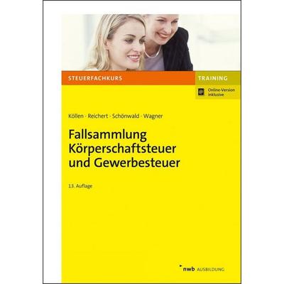 Fallsammlung Körperschaftsteuer und Gewerbesteuer, Set von Josef Köllen,Gudrun Reichert,Stefan Schönwald,Edmund Wagner, Nwb Verlag, 978-3-482-67213-2