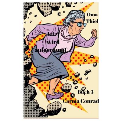 Oma Thiel Jetzt wird aufgeräumt, Taschenbuch von Carma Conrad, BoD – Books on Demand, 978-3-7693-1833-3