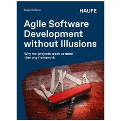 Agile Software Development without Illusions, Fachbücher von Siegfried Isele