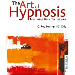 The Art of Hypnosis : Mastering Basic Techniques, Ratgeber von Roy Hunter