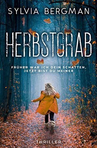 Sylvia Bergman - Herbstgrab: Früher war ich dein Schatten, jetzt bist du meiner - Preis vom 12.10.2026 11:37:12 h