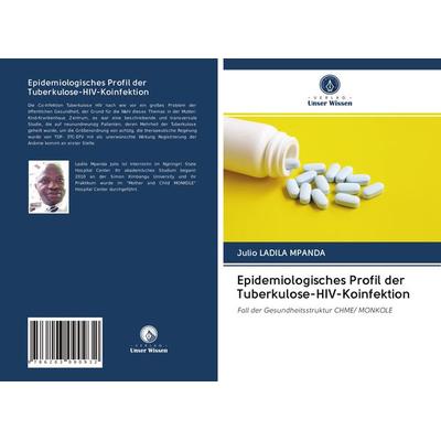 Epidemiologisches Profil der Tuberkulose-HIV-Koinfektion, Taschenbuch von Julio Ladila Mpanda, BoD - Books on Demand, 978-620-3-09093-2