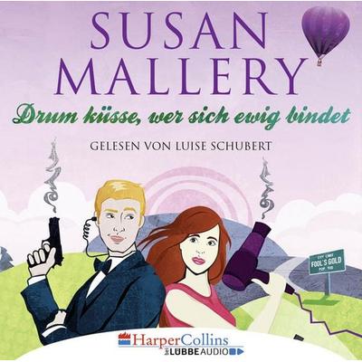 Drum küsse, wer sich ewig bindet - Fool's Gold - Teil 10 - Susan Mallery, Audio, 9783961091744