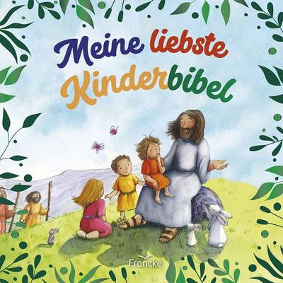 Meine liebste Kinderbibel, Gebundene Ausgabe von , Francke-Buch, 978-3-96362-522-0