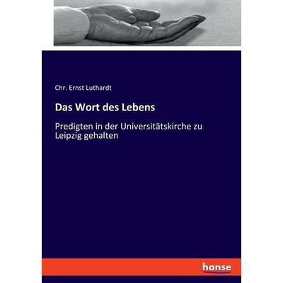 Das Wort des Lebens, Taschenbuch von Chr. Ernst Luthardt, Hansebooks, 978-3-348-09040-7