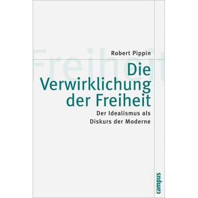 Die Verwirklichung der Freiheit, Taschenbuch von Robert Pippin, Campus, 978-3-593-37152-8