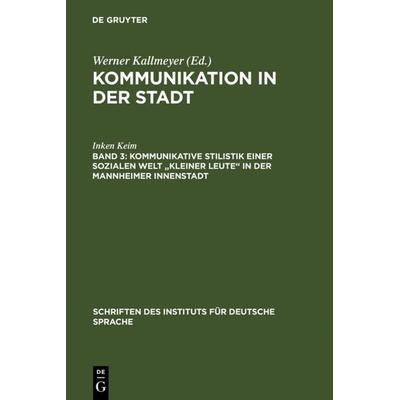 Kommunikative Stilistik einer sozialen Welt 'kleiner Leute' in der Mannheimer Innenstadt, Gebundene Ausgabe von Inken Keim, De Gruyter,