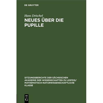 Neues über die Pupille, Gebundene Ausgabe von Hans Drischel, De Gruyter, 978-3-11-258591-7