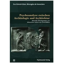 Psychoanalyse zwischen Archäologie und Architektur, Fachbücher von Eva Schmid-Gloor