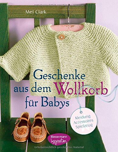 Mel Clark - Geschenke aus dem Wollkorb für Babys: Kleidung, Accessoires, Spielzeug - Preis vom 02.10.2026 23:42:20 h