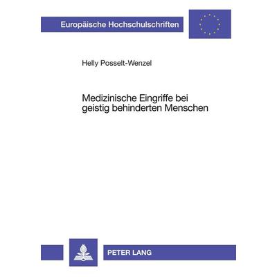 Medizinische Eingriffe bei geistig behinderten Menschen, Taschenbuch von Helly Posselt-Wenzel, Peter Lang GmbH, Internationaler Verlag der