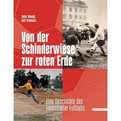 Von der Schinderwiese zur roten Erde, Gebundene Ausgabe von Peter Biwald,Karl Vranovitz, Echo medienhaus, 978-3-903989-54-2