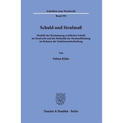 Schuld und Strafmaß., Taschenbuch von Fabian Klahr, Duncker & Humblot, 978-3-428-18412-5