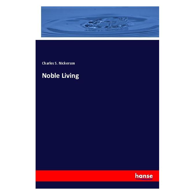Hansebooks Noble Living (Englisch, Softcover, Charles S. Nickerson) (56071823)