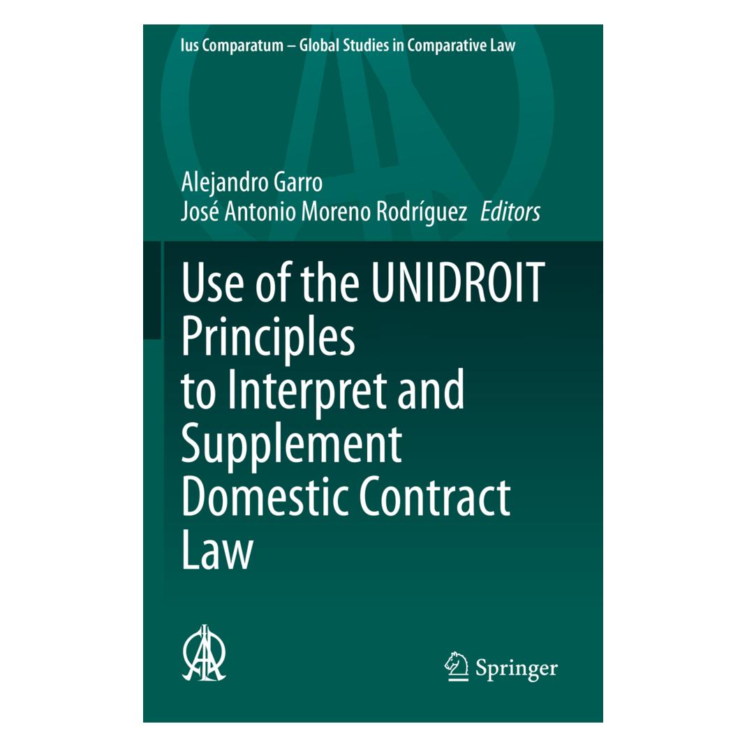 Springer Use of the UNIDROIT Principles to Interpret and Supplement Domestic Contract Law (Englisch, Softcover, Alejandro Garro, José Antonio Moreno Rodríguez) (56216931)