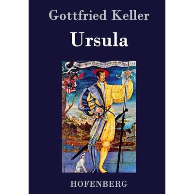 Ursula, Gebundene Ausgabe von Gottfried Keller, BoD - Books on Demand, 978-3-8430-7111-6