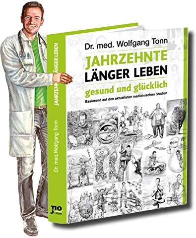 Tonn, Dr. med. Wolfgang - Jahrzehnte länger leben - gesund und glücklich: Basierend auf den aktuellsten medizinischen Studien - Preis vom 18.10.2026 15:28:09 h