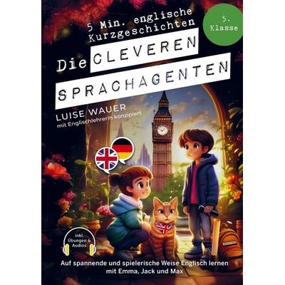 Die cleveren Sprachagenten: 5 Minuten englische Kurzgeschichten für die 5. Klasse, Taschenbuch von Luise Wauer, Luise Wauer, 978-3-910734-55-5