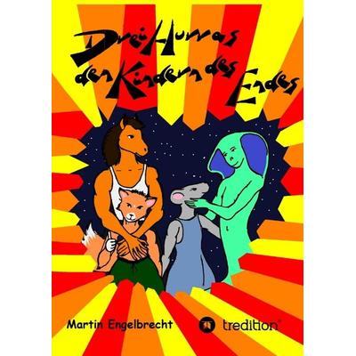 Drei Hurras den Kinder des Endes, Gebundene Ausgabe von Martin Engelbrecht, Tredition, 978-3-347-76322-7