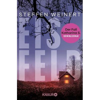 Eisfeld - Der Fall Katharina S., Taschenbuch von Steffen Weinert, Knaur Taschenbuch