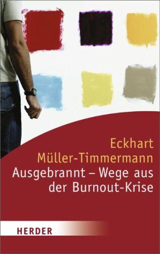 Eckhart Müller-Timmermann - Ausgebrannt - Wege aus der Burnout-Krise (HERDER spektrum) - Preis vom 01.10.2026 17:08:56 h