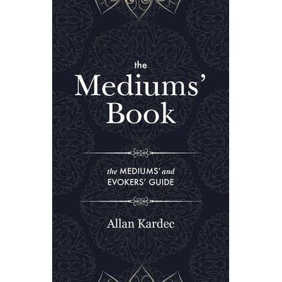 The Mediums' Book, Gebundene Ausgabe von Allan Kardec, Discovery Publisher, 978-1-78894-463-2