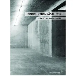 Produktionsästhetik, Fachbücher von Sebastian Egenhofer
